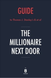 Guide to Thomas J. Stanley s & et al The Millionaire Next Door by Instaread