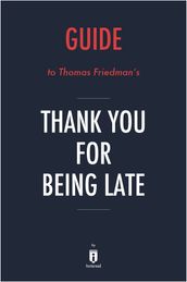 Guide to Thomas L. Friedman s Thank You for Being Late by Instaread