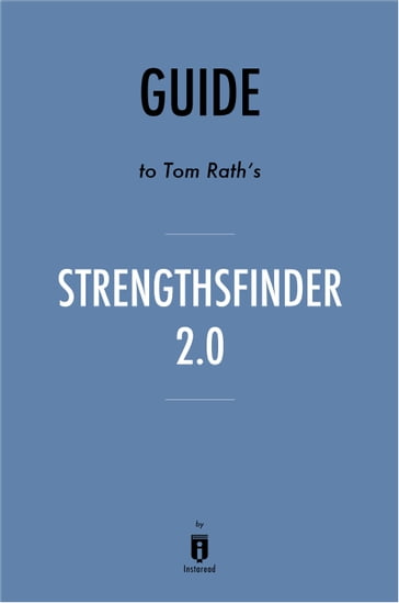 Guide to Tom Rath's StrengthsFinder 2.0 by Instaread - Instaread