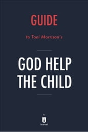 Guide to Toni Morrison s God Help the Child by Instaread