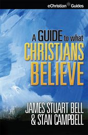 Guide to What Christians Believe