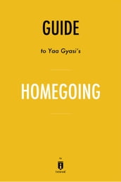 Guide to Yaa Gyasi s Homegoing by Instaread
