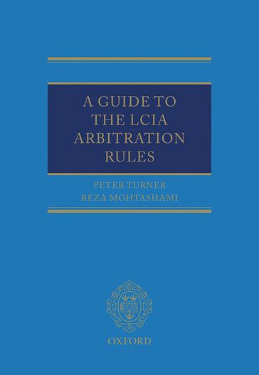 A Guide to the LCIA Arbitration Rules - Peter Turner - Reza Mohtashami