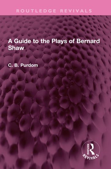 A Guide to the Plays of Bernard Shaw - C. B. Purdom