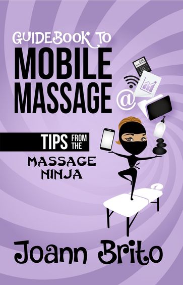 Guidebook To Mobile Massage - Joann Brito