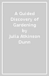 A Guided Discovery of Gardening
