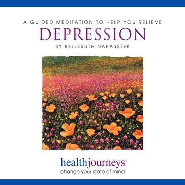 Guided Meditation To Help You Relieve Depression, A - Belleruth Naparstek - Steven Mark Kohn