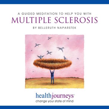 Guided Meditation To Help You With Multiple Sclerosis, A - Belleruth Naparstek - Steven Mark Kohn