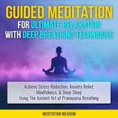 Guided Meditation for Ultimate Relaxation with Deep Breathing Techniques