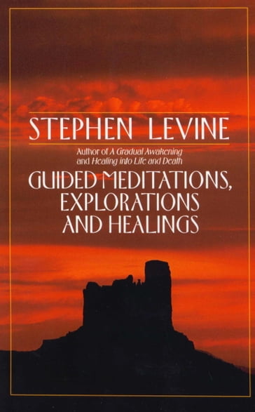 Guided Meditations, Explorations and Healings - Stephen Levine