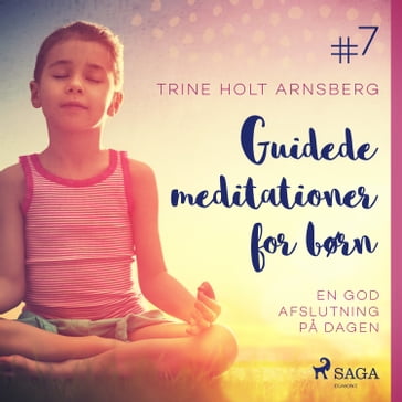 Guidede meditationer for børn #7 - En god afslutning pa dagen - Trine Holt Arnsberg