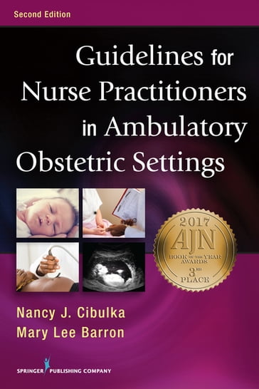 Guidelines for Nurse Practitioners in Ambulatory Obstetric Settings - PhD  APRN  FNP-BC  FAANP Mary Lee Barron - PhD  WHNP  FNP-BC  FAANP Nancy Cibulka