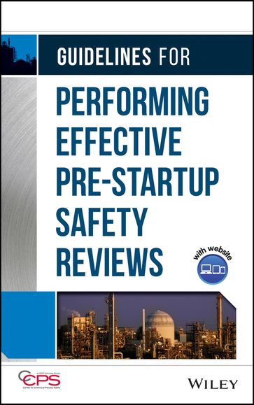 Guidelines for Performing Effective Pre-Startup Safety Reviews - CCPS (Center for Chemical Process Safety)