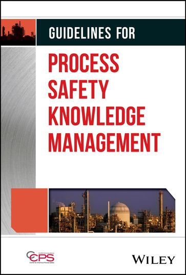 Guidelines for Process Safety Knowledge Management - CCPS (Center for Chemical Process Safety)