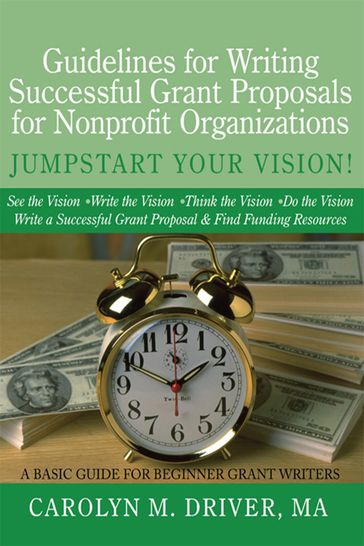 Guidelines for Writing Successful Grant Proposals for Nonprofit Organizations - MA Carolyn M. Driver