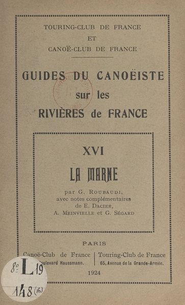 Guides du canoëiste sur les rivières de France (16). La Marne - André Meinvielle - G. Roubaudi - G. Ségard - Émile Dacier