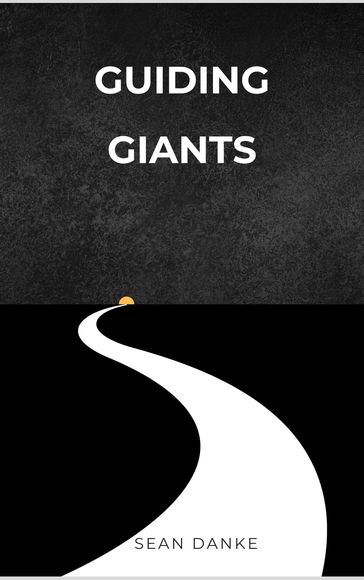 Guiding Giants: The Art Of Mentoring And Coaching In Business - Sean Danke