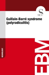Guillain-Barré Syndrome (Polyradiculitis)