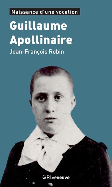 Guillaume Apollinaire - Jean-François Robin