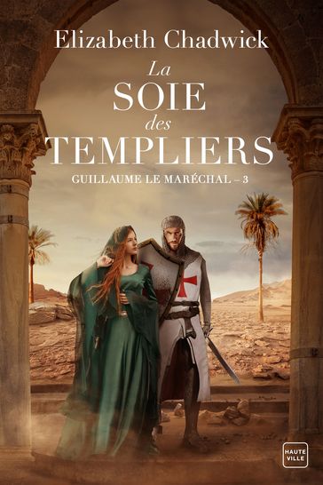 Guillaume le Maréchal, T3 : La Soie des Templiers - Elizabeth Chadwick
