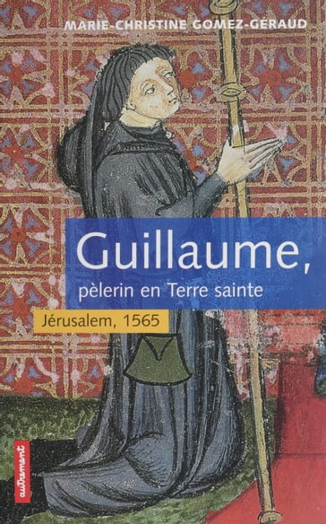 Guillaume, pèlerin en Terre sainte - Marie-Christine Gomez-Géraud