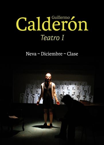Guillermo Calderón. Teatro I - Guillermo Calderón