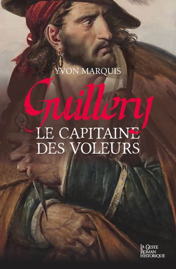 Guillery, le capitaine des voleurs - Yvon Marquis