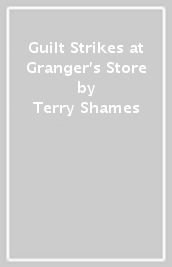 Guilt Strikes at Granger s Store