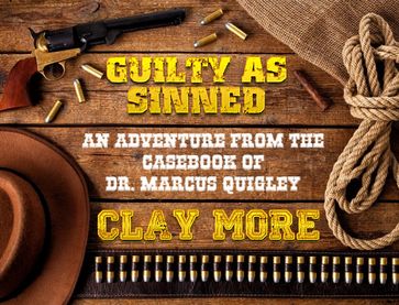 Guilty As Sinned - An Adventure From The Case Book of Dr. Marcus Quigley - Clay More