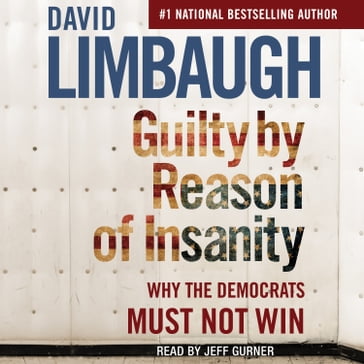 Guilty By Reason of Insanity - David Limbaugh