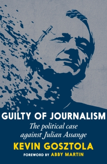 Guilty Of Journalism - Kevin Gosztola