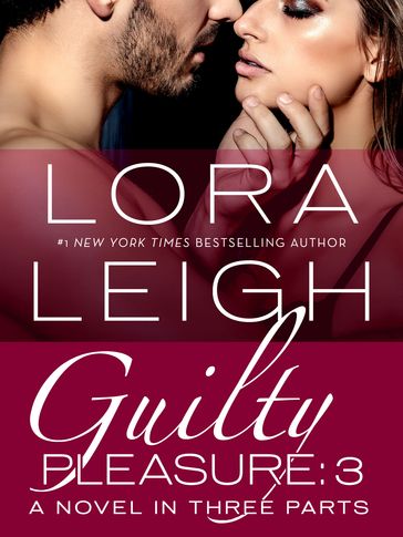 Guilty Pleasure: Part 3 - Lora Leigh