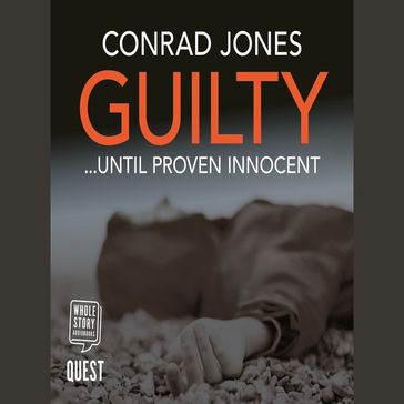 Guilty... Until Proven Innocent - Conrad Jones
