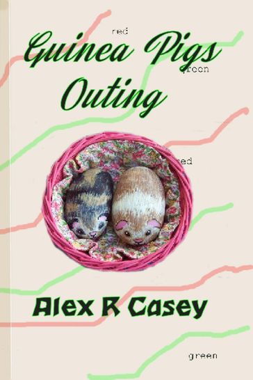 Guinea Pigs Outing - Alex R Casey