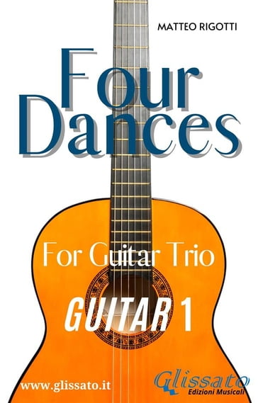 Guitar 1 part of "Four Dances" for Guitar trio - Georges Bizet - Amilcare Ponchielli - Matteo Rigotti - Johannes Brahms - Pyotr Ilyich Tchaikovsky