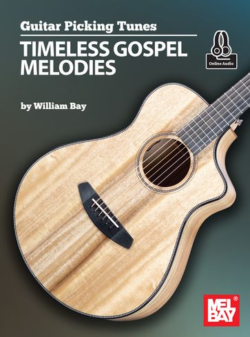 Guitar Picking Tunes - Timeless Gospel Melodies - WILLIAM BAY