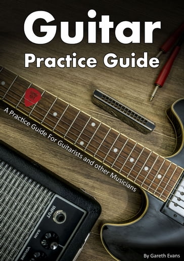Guitar Practice Guide - Gareth Evans