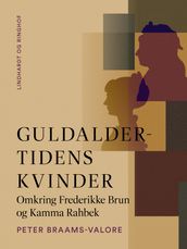 Guldaldertidens kvinder. Omkring Frederikke Brun og Kamma Rahbek