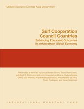 Gulf Cooperation Council Countries (GCC): Enhancing Economic Outcomes in an Uncertain Global Economy