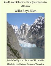 Gulf and Glacier: The Percivals in Alaska