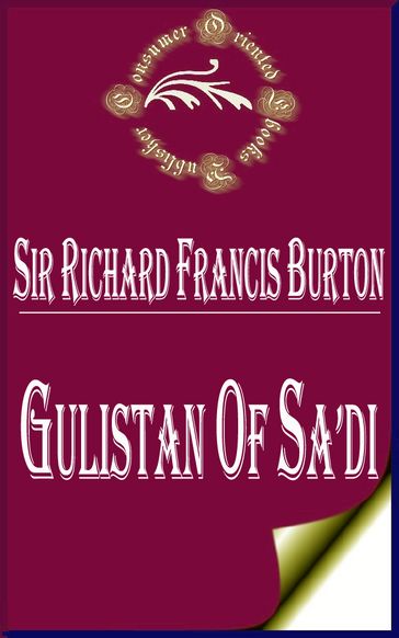 Gulistan of Sa'di - Sheikh Muslih-uddin Sadi Shirazi - Sir Richard Francis Burton