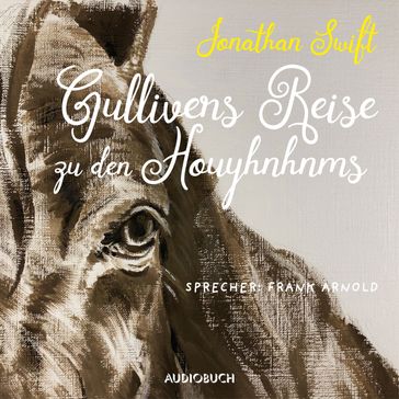 Gulliver bei den Houyhnhnms - Jonathan Swift - Audiobuch Verlag