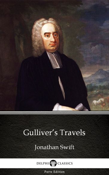 Gulliver's Travels by Jonathan Swift - Delphi Classics (Illustrated) - Jonathan Swift