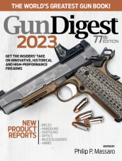 Gun Digest 2023, 77th Edition: The World s Greatest Gun Book!