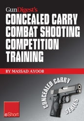 Gun Digest s Combat Shooting Competition Training Concealed Carry eShort