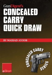 Gun Digest s Concealed Carry Quick Draw eShort