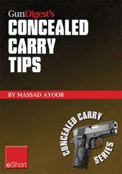 Gun Digest s Concealed Carry Tips eShort