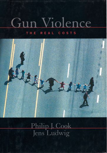 Gun Violence - Jens Ludwig - Philip J. Cook