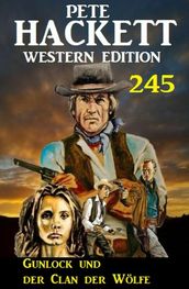 Gunlock und der Clan der Wolfe: Pete Hackett Western Edition 245