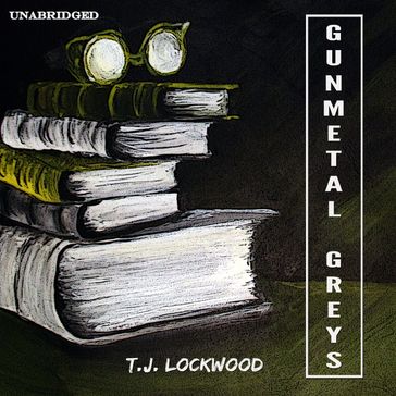 Gunmetal Greys - T.J. Lockwood